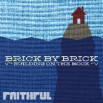 Brick by Brick - Building on The Rock