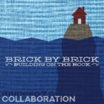 Brick by Brick - Building on The Rock